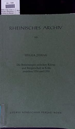 Immagine del venditore per Die Beziehungen zwischen Klerus und Brgerschaft in Kln zwischen 1250 und 1350. RHEINISCHES ARCHIV 103 venduto da Antiquariat Bookfarm