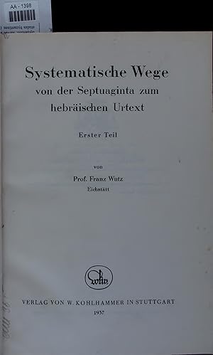 Imagen del vendedor de Systematische Wege von der Septuaginta zum hebrischen Urtext. Erster Teil a la venta por Antiquariat Bookfarm