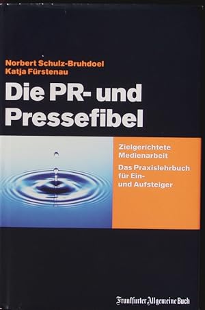 Seller image for Die PR- und Pressefibel. for sale by Antiquariat Bookfarm