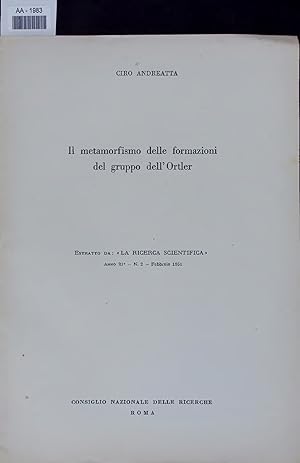 Seller image for Il metamorfismo delle formazioni del gruppo dell'Ortler. ESTRATTO DA: LA RICERCA SCIENTIFICA. ANNO 21 N. 2 Febbraio 1951 for sale by Antiquariat Bookfarm
