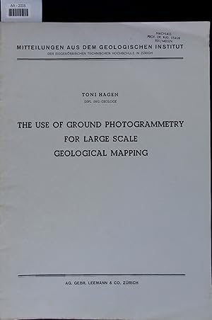 Seller image for THE USE OF GROUND PHOTOGRAMMETRY FOR LARGE SCALE GEOLOGICAL MAPPING. MITTEILUNGEN AUS DEM GEOLOGISCHEN INSTITUT for sale by Antiquariat Bookfarm