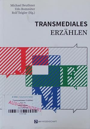 Transmediales Erzählen. Innovationsimpulse für Film, Journalismus und Unternehmenskommunikation.
