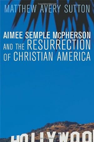 Seller image for Aimee Semple McPherson and the Resurrection of Christian America for sale by Redux Books