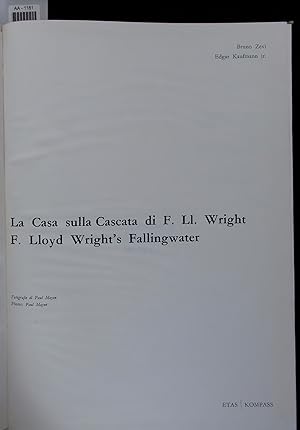 Bild des Verkufers fr La Casa sulla Cascata di F. Ll. Wright F. Lloyd Wright s Fallingwater. zum Verkauf von Antiquariat Bookfarm