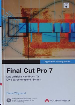 Bild des Verkufers fr Final Cut Pro 7. Das offizielle Handbuch fr DV-Bearbeitung und -Schnitt. zum Verkauf von Antiquariat Bookfarm