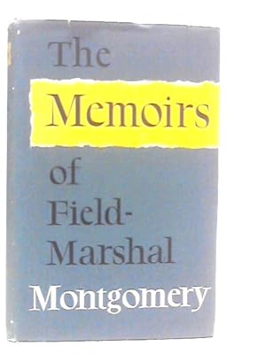 Image du vendeur pour The Memoirs Of Field-marshal The Viscount Montgomery Of Alamein mis en vente par World of Rare Books