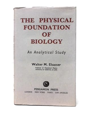 Imagen del vendedor de The Physical Foundation of Biology: An Analytical Study a la venta por World of Rare Books