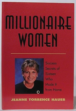 Seller image for Millionaire Women: Success Secrets of Sixteen Women Who Made It from Home for sale by SmarterRat Books