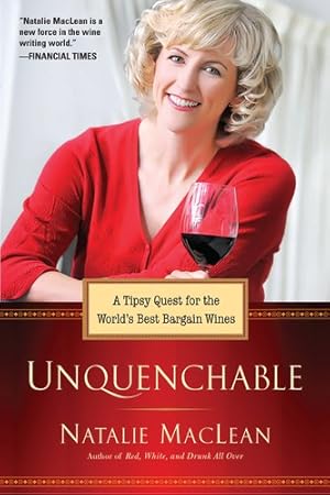 Seller image for Unquenchable!: A Tipsy Quest for the World's Best Bargain Wines for sale by Reliant Bookstore