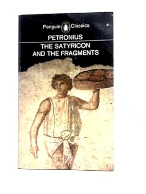 Bild des Verkufers fr The Satyricon And The Fragments zum Verkauf von World of Rare Books