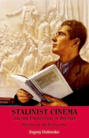 Seller image for Stalinist Cinema and the Production of History: Museum of the Revolution for sale by Messinissa libri