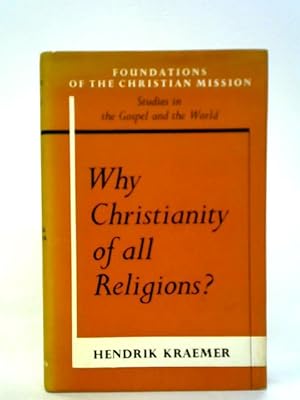 Bild des Verkufers fr Why Christianity of All Religions? zum Verkauf von World of Rare Books