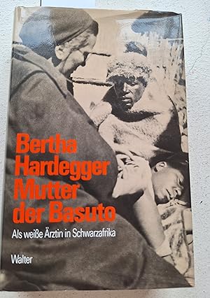 Bild des Verkufers fr Bertha Hardegger, Mutter der Basuto: Als weisse rztin in Schwarzafrika zum Verkauf von Linthof Markt