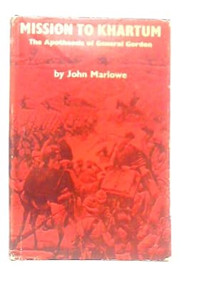 Bild des Verkufers fr Mission to Khartum: The Apotheosis of General Gordon zum Verkauf von World of Rare Books