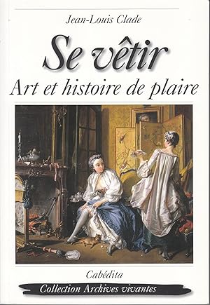 Se vétir. Art et histoire de plaire