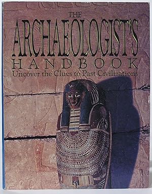 Immagine del venditore per The Archaeologist's Handbook: Uncover the Clues to Past Civilizations venduto da SmarterRat Books