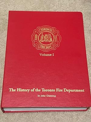 The History of the Toronto Fire Department: Volume I