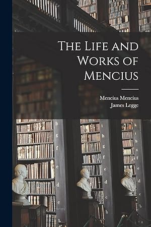 Imagen del vendedor de The Life and Works of Mencius (Reprint from 1875) a la venta por Redux Books