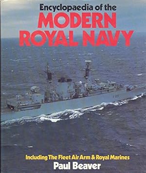 Seller image for Encyclopaedia of the Modern Royal Navy Including the Fleet Air Arm and Royal Marines for sale by WeBuyBooks