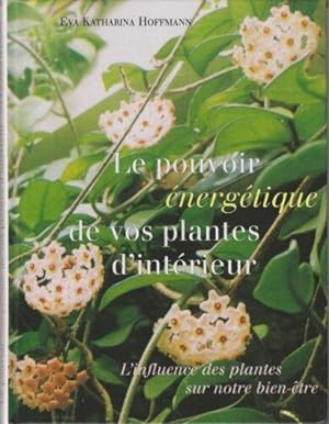 Immagine del venditore per Le pouvoir nergtique de vos plantes d'intrieur venduto da dansmongarage