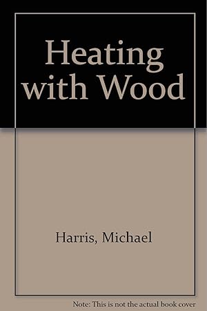 Seller image for Heating With Wood for sale by Redux Books
