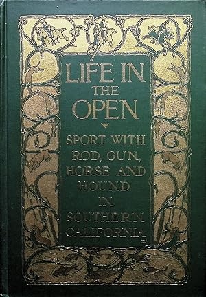 Life in the Open, Sport with Rod, Gun, Horse, and Hound in Southern California