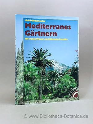 Bild des Verkufers fr Mediterranes Grtnern. Mit wenig Wasser ein blhendes Paradies. zum Verkauf von Bibliotheca Botanica