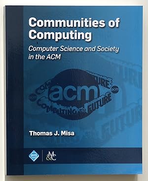 Immagine del venditore per Communities of Computing: Computer Science and Society in the ACM (ACM Books) venduto da Our Kind Of Books