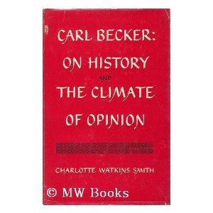 Bild des Verkufers fr Carl Becker: On History and the Climate of Opinion zum Verkauf von Redux Books