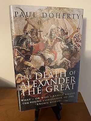 Seller image for The Death of Alexander the Great: What-or Who-Really Killed the Young Conqueror of the Known World? for sale by Hopkins Books