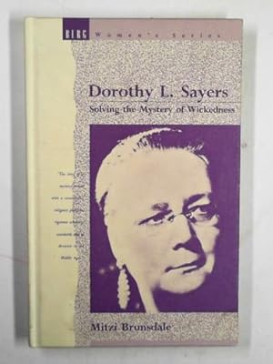 Imagen del vendedor de Dorothy L.Sayers: solving the mystery of wickedness a la venta por Cotswold Internet Books