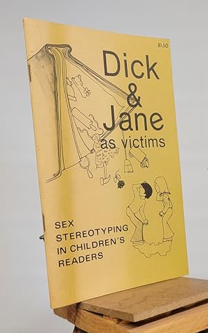 Bild des Verkufers fr Dick and Jane As Victims Sex Stereotyping in Children's Readers zum Verkauf von Henniker Book Farm and Gifts