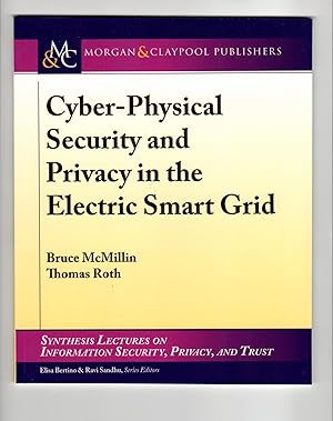 Cyber-Physical Security and Privacy in the Electric Smart Grid (Synthesis Lectures on Information...