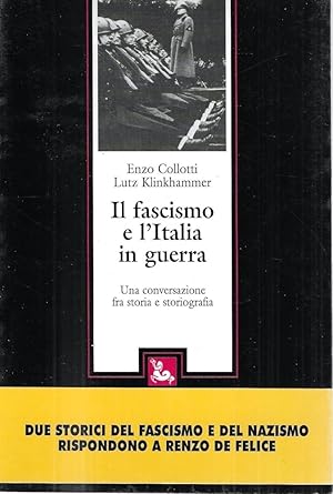 Il fascismo e l'Italia in guerra : una conversazione fra storia e storiografia