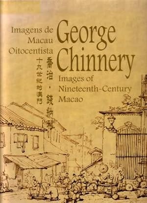 George Chinnery : Images of NineteenthCentury Macao