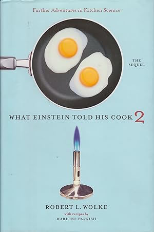 Seller image for What Einstein Told His Cook the Sequel: Further Adventures in Kitchen Science, Volume 2 (What Einstein Told His Cook) for sale by Adventures Underground