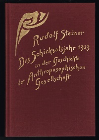 Das Schicksalsjahr 1923 in der Geschichte der Anthoposophischen Gesellschaft: Vom Goetheanumbrand...