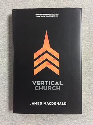 Image du vendeur pour Vertical Church: What Every Heart Longs For. What Every Church Can Be. mis en vente par Book Nook