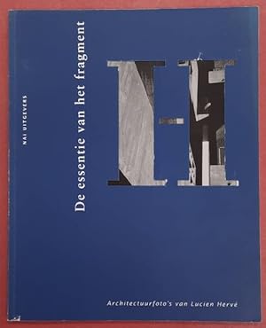 Imagen del vendedor de De essentie van het fragment. Architectuurfoto's van Lucien Herv. a la venta por Frans Melk Antiquariaat