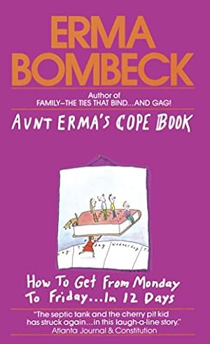 Imagen del vendedor de Aunt Erma's Cope Book: How to Get from Monday to Friday . . . In 12 Days a la venta por ICTBooks