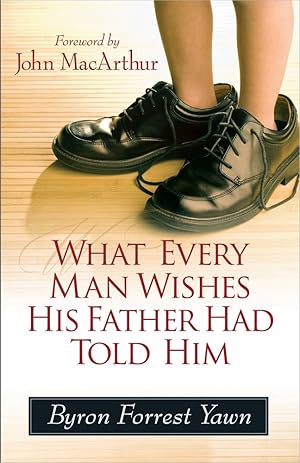 Image du vendeur pour What Every Man Wishes His Father Had Told Him mis en vente par ICTBooks