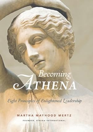 Seller image for Becoming ATHENA: Eight Principles of Enlightened Leadership for sale by Books for Life