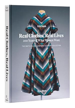 Bild des Verkufers fr Real Clothes, Real Lives : 200 Years of What Women Wore zum Verkauf von AHA-BUCH GmbH