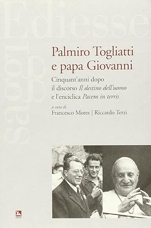 Image du vendeur pour Palmiro Togliatti e Papa Giovanni. Cinquant'anni dopo il discorso Il destino dell'uomo e l'enciclica Pacem in terris mis en vente par Messinissa libri