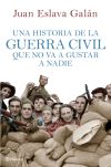 Imagen del vendedor de Una historia de la guerra civil que no va a gustar a nadie a la venta por AG Library