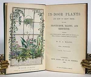 In-door Plants and How to Grow Them; For the Drawing-Room, Balcony, and Greenhouse: Containing Cl...