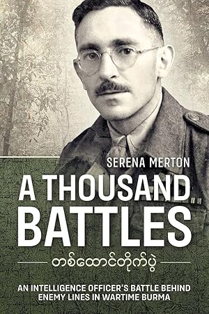 Bild des Verkufers fr A Thousand Battles: An Intelligence Officer's Battle Behind Enemy Lines in Wartime Burma zum Verkauf von Redux Books