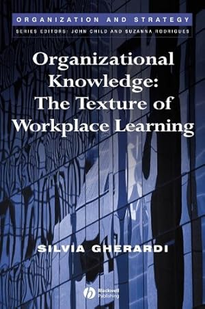 Bild des Verkufers fr Organizational Knowledge: The Texture of Workplace Learning (Organization and Strategy) zum Verkauf von WeBuyBooks