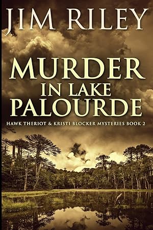 Imagen del vendedor de Murder In Lake Palourde (Hawk Theriot And Kristi Blocker Mysteries Book 2) a la venta por Redux Books