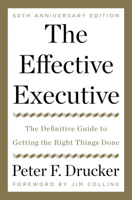 Imagen del vendedor de The Effective Executive: The Definitive Guide to Getting the Right Things Done (Hardback or Cased Book) a la venta por BargainBookStores